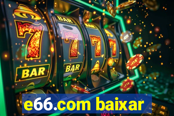 e66.com baixar